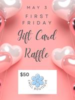 Yay May! First Friday Gift Card Raffle @ Chill Boutique