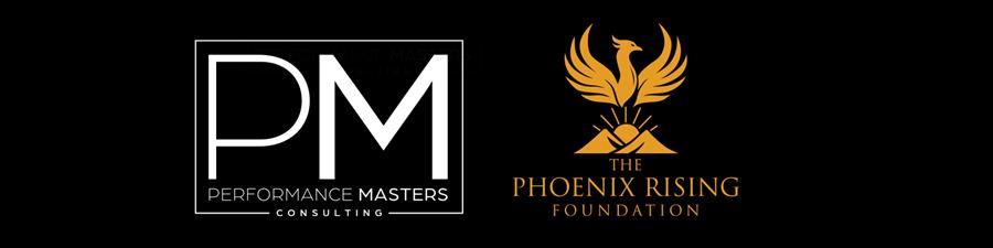 Performance Masters Consulting & The Phoenix Rising Foundation Performance Masters Consulting & The Phoenix Rising Foundation