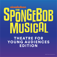 The Spongebob Musical: Theatre for Young Audiences Edition
