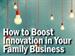 How to Build Your Family Business Through Innovation