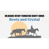 Milwaukie Rotary Foundation Benefit Dinner; Boots and Crystal