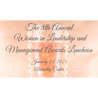 8th ANNUAL WOMEN IN LEADERSHIP AND MANAGEMENT AWARDS LUNCHEON