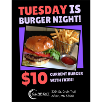 $10 Current Burger with fries every Tuesday night! Come on down and get one!