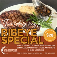 Thursday at CURRENT is our Ribeye Special For only $28!