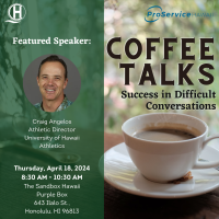 Coffee Talks presented by ProService Hawaii: Success in Difficult Conversations