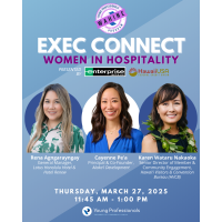 YP Exec Connect with Rena Agngarayngay, Karen Wataru Nakaoka, and Cayenne Pea Sponsored by Enterprise Rent-A-Car and HawaiiUSA Federal Credit Union