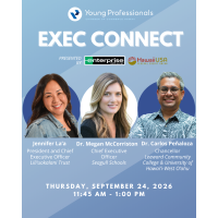 YP Exec Connect with Jennifer La'a, Dr. Megan McCorriston and Dr. Carlos Peñaloza Sponsored by Enterprise Rent-A-Car and HawaiiUSA Federal Credit Union