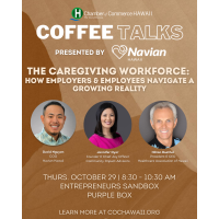 Coffee Talks Presented by Navian Hawaii: The Caregiving Workforce: How Employers and Employees Navigate a Growing Reality