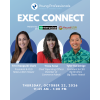 YP Exec Connect with Trini Kaopuiki Clark, Tricia Fetui and Tyler Kurashige Sponsored by Enterprise Rent-A-Car and HawaiiUSA Federal Credit Union