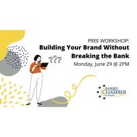  FREE WORKSHOP: Building Your Brand Without Breaking the Bank