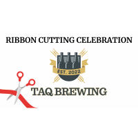 Ribbon Cutting Celebration - TAQ Brewing 