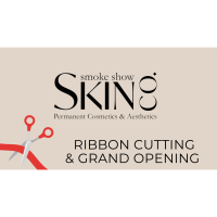 Ribbon Cutting & Grand Opening - Smoke Show Skin Co.