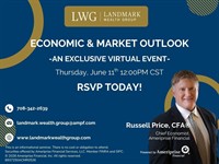 Landmark Welath Group's Economic and Market Outlook - An Important Discussion about Today's Trends
