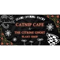 Grand Opening Party for Catnip Cafe and The Citrine Ghost