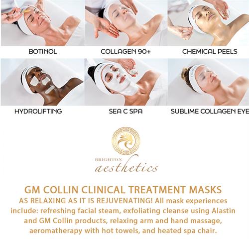 GM COLLIN CLINICAL TREATMENT MASKS  As relaxing as it is rejuvenating! All mask experiences include: refreshing facial steam, exfoliating cleanse using Alastin and GM Collin products, relaxing arm and hand massage, aeromatherapy with hot towels, light therapy, and heated spa chair. 