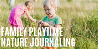 Family Playtime: Nature Journaling
