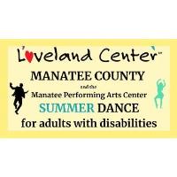 Loveland Center Manatee County and the Manatee Preforming Arts Center Summer Dance for Adults with Disabilities