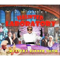 Dr. Pineapple's Haunted Laboratory Murder Mystery Dinner & Comedy Show