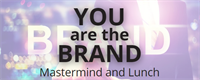 YOU are the BRAND- Mastermind and Lunch