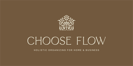 CHOOSE FLOW | Professional Organizing