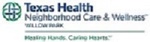 TEXAS HEALTH NEIGHBORHOOD CARE AND WELLNESS WILLOW PARK