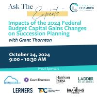 Ask the Experts | Impacts of the 2024 Federal Budget Capital Gains Changes on Succession Planning with Grant Thornton