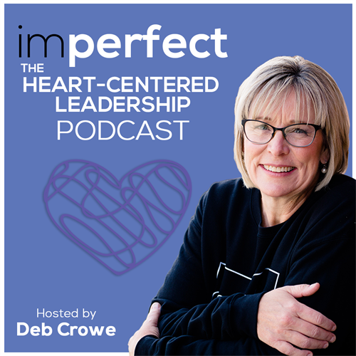 Imperfect: The Heart-Centered Leadership Podcast
