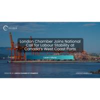 London Chamber Joins National Call for Labour Stability at Canada’s West Coast Ports
