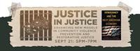 JUSTICE IN JUSTICE: ADVANCING NEW MODELS IN COMMUNITY VIOLENCE PREVENTION AND RESTORATIVE JUSTICE