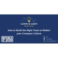 How to Build the Right Team to Reflect your Company Culture