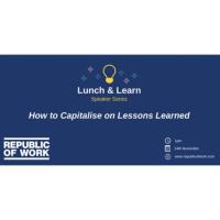 How to Capitalise on Lessons Learned