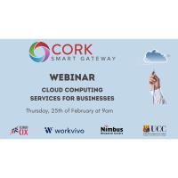 Cork Smart Gateway Webinar "Cloud Computing Services for Businesses - 25th of February 