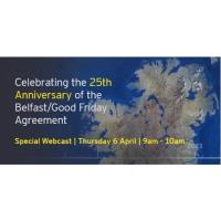 Celebrating the 25th Anniversary of the Belfast/Good Friday Agreement