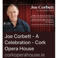 “Joe Corbett: A Celebration” Cork Opera House on Saturday, 9 May 8pm
