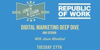 Lunchtime Learning: Digital Marketing Deep Dive - AMA Session