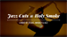 Jazz Cuts at Holy Smoke: a Night of Steaks, Whiskey & Live Jazz!