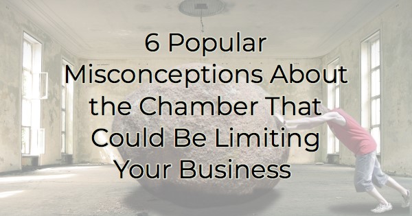 Image for 6 Popular Misconceptions About the Chamber That Could Be Limiting Your Business