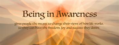 Being in Awareness Being in Awareness