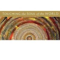 Touching the Soul of the World, and Evening with Michael Meade