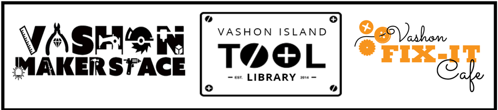 Vashon MakerSpace, Tool Library, & Fix-It Cafe