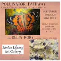 Bandon Library Art Gallery Reception: Pollinator Pathway and Delia Rory Natural Prints & Dyes
