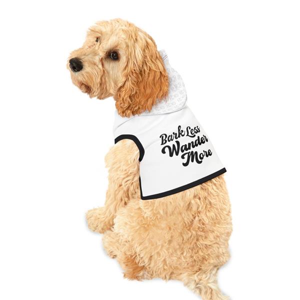 Bark Less, Wander More - Pet Hoodie Bark Less, Wander More - Pet Hoodie