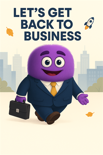 Let's get back to business