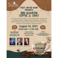 2023 Coffee and Chat 3rd Qtr - presented by First United Bank - with Congressman Pat Fallon, Texas Senator Drew Springer and Texas Representative Reggie Smith
