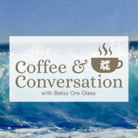 Coffee & Conversation with Betsy Ore Glass