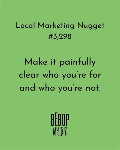 Make it clear who you are for, and who you are not.