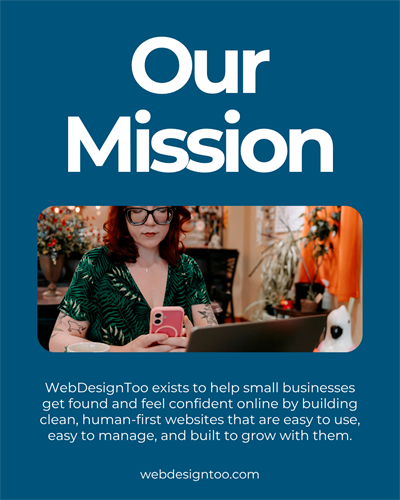 Woman working at a laptop and phone in a cozy workspace, with text outlining WebDesignToo’s mission to help small businesses get found and feel confident online through human-first website design.
