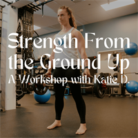 WORKSHOP: Strength From the Ground Up