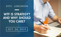SVTC Luncheon | WTF is Strategy and Why Should You Care?