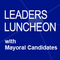 Leaders Lunch with Your Mayoral Candidates - Leaders Luncheon 2022